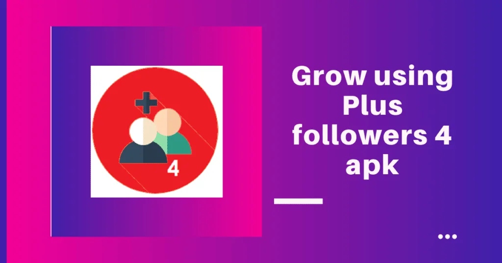 How to grow on Instagram using Plus followers 4 apk